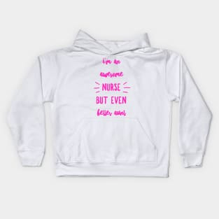 Nurse Aunt Gift Awesome Nurse Better Aunt Hot Pink Kids Hoodie